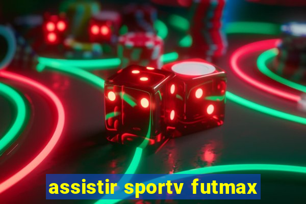 assistir sportv futmax